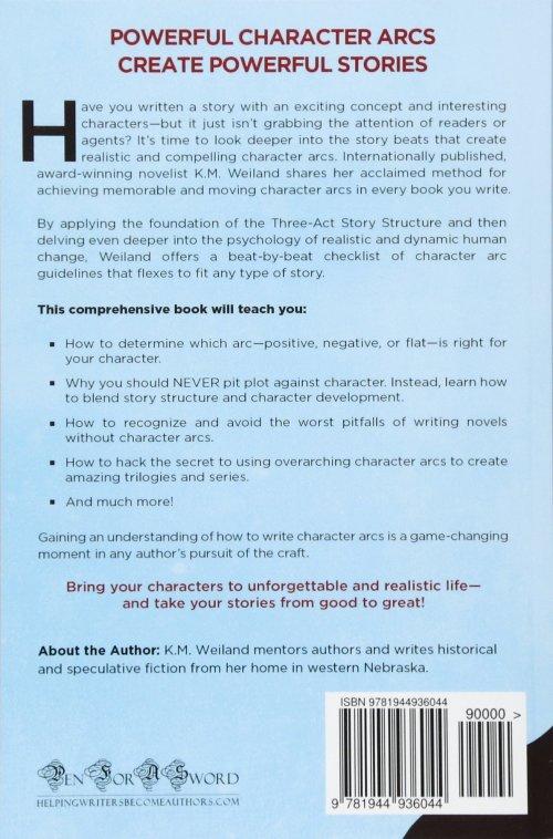Creating character arcs the masterful authors guide to uniting story